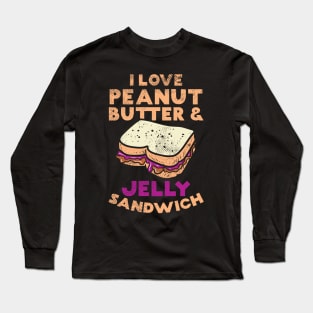 I Love Peanut Butter And Jelly Sandwich Long Sleeve T-Shirt